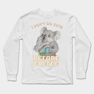 Koala needs Coffee Long Sleeve T-Shirt